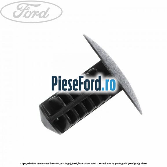 Clips prindere ornamente interior portbagaj Ford Focus 2004-2007 2.0 TDCi 136 cp G6DA, G6DB, G6DD, G6DG diesel