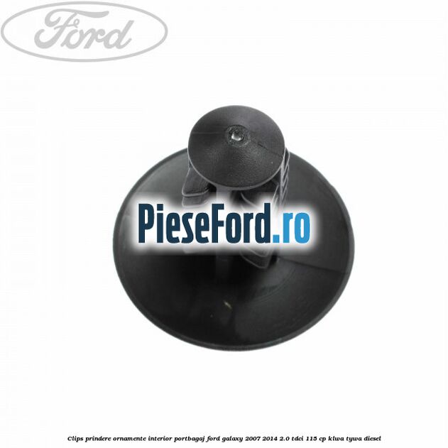 Clips prindere ornamente interior portbagaj Ford Galaxy 2007-2014 2.0 TDCi 115 cp KLWA, TYWA diesel