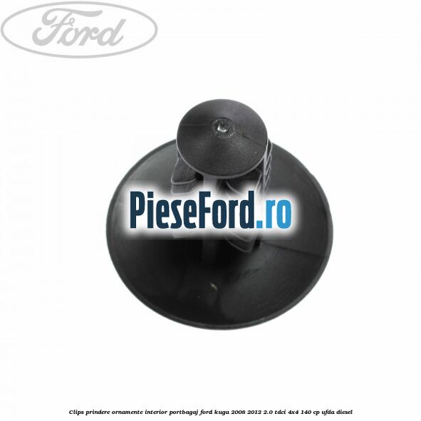 Clips prindere ornamente interior portbagaj Ford Kuga 2008-2012 2.0 TDCI 4x4 140 cp UFDA diesel