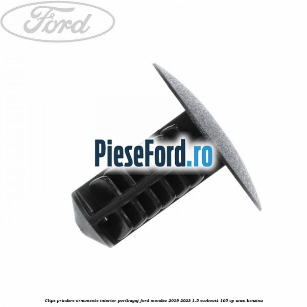 Clips prindere ornamente interior portbagaj Ford Mondeo 2019-2023 1.5 EcoBoost 165 cp Clips prindere ornamente interior portbagaj Ford Mondeo 2019-2023 1.5 EcoBoost 165 cp UNCN benzina