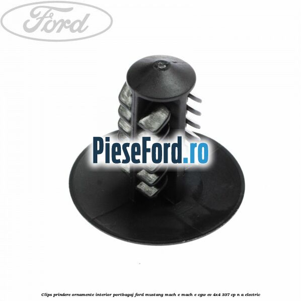 Clips prindere ornamente interior portbagaj Ford Mustang Mach-E MACH-E (CGW) EV 4x4 337 cp n/a electric