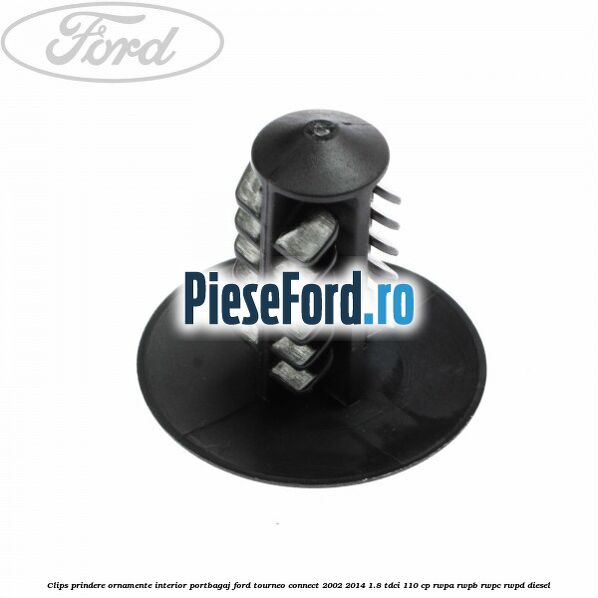 Clips prindere ornamente interior portbagaj Ford Tourneo Connect 2002-2014 1.8 TDCi 110 cp RWPA, RWPB, RWPC, RWPD diesel