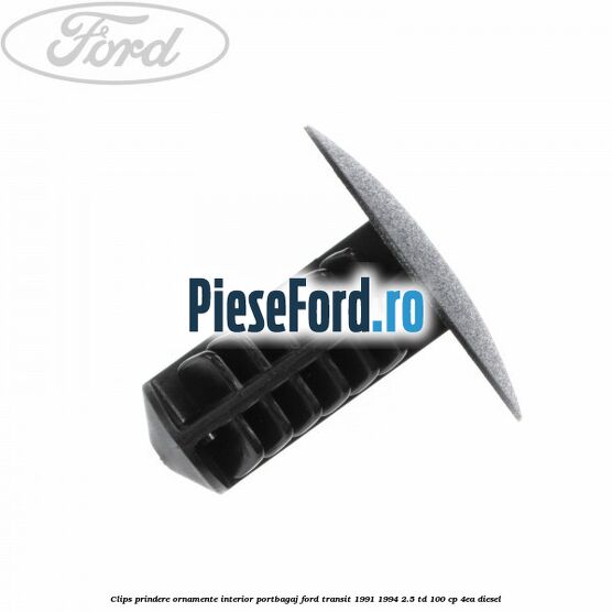 Clips prindere ornamente interior portbagaj Ford Transit 1991-1994 2.5 TD 100 cp 4EA diesel