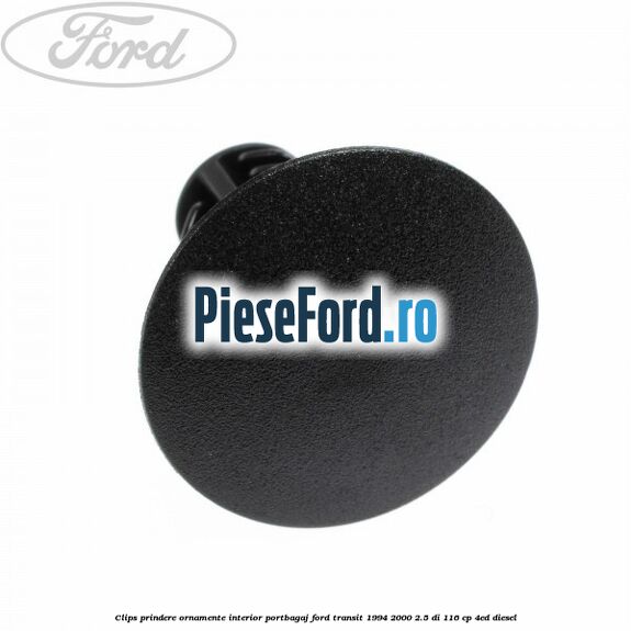 Clips prindere ornamente interior portbagaj Ford Transit 1994-2000 2.5 DI 116 cp 4ED diesel