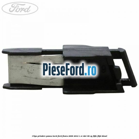 Clips prindere panou bord Ford Fiesta 2008-2012 1.4 TDCi 68 cp F6JB, F6JD diesel