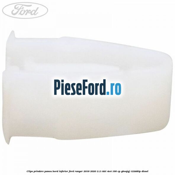 Clips prindere panou bord inferior Ford Ranger 2016-2020 2.2 TDCi 4x4 160 cp Clips prindere panou bord inferior Ford Ranger 2016-2020 2.2 TDCi 4x4 160 cp GBVAJQJ, T22DD0P diesel