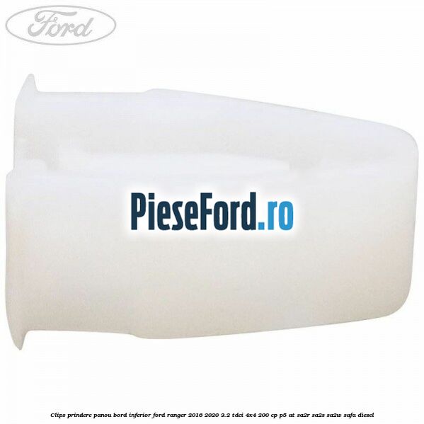 Clips prindere panou bord inferior Ford Ranger 2016-2020 3.2 TDCi 4x4 200 cp P5-AT, SA2R, SA2S, SA2W, SAFA diesel