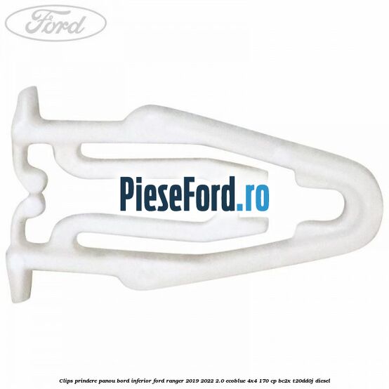 Clips prindere panou bord inferior Ford Ranger 2019-2022 2.0 EcoBlue 4x4 170 cp BC2X, T20DD0J diesel