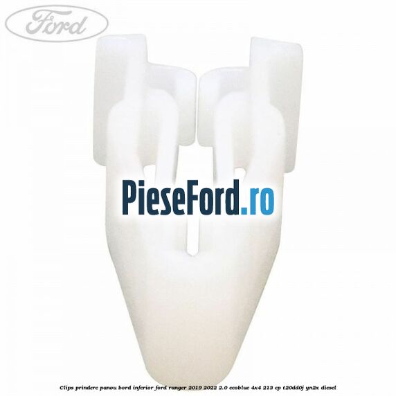 Clips prindere panou bord inferior Ford Ranger 2019-2022 2.0 EcoBlue 4x4 213 cp T20DD0J, YN2X diesel