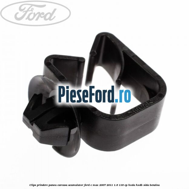 Clips prindere panou carcasa acumulator Ford C-Max 2007-2011 1.6 116 cp HXDA, HXDB, SIDA benzina
