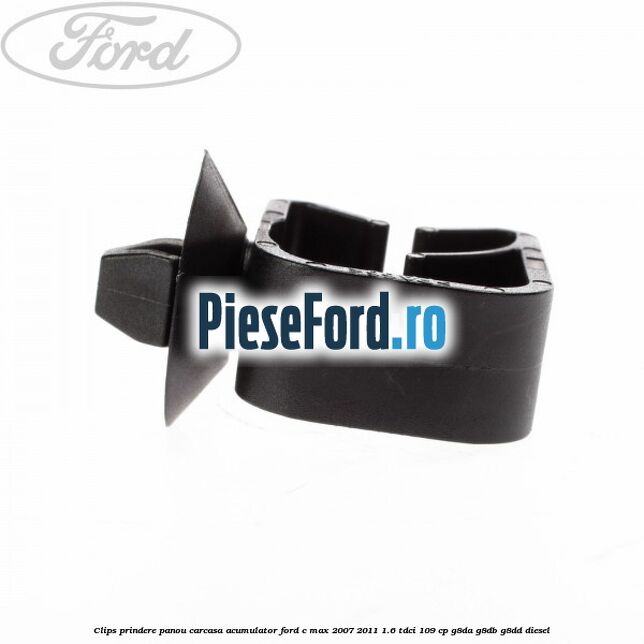 Clips prindere panou carcasa acumulator Ford C-Max 2007-2011 1.6 TDCi 109 cp Clips prindere panou carcasa acumulator Ford C-Max 2007-2011 1.6 TDCi 109 cp G8DA, G8DB, G8DD diesel