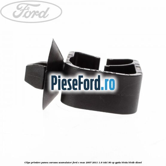 Clips prindere panou carcasa acumulator Ford C-Max 2007-2011 1.6 TDCi 90 cp GPDA, HHDA, HHDB diesel