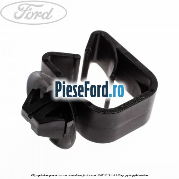 Clips prindere panou carcasa acumulator Ford C-Max 2007-2011 1.8 125 cp Clips prindere panou carcasa acumulator Ford C-Max 2007-2011 1.8 125 cp QQDA, QQDB benzina