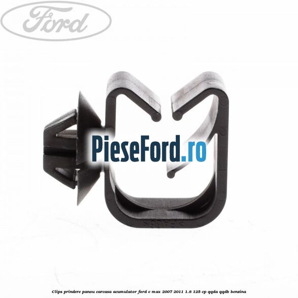 Clips prindere panou carcasa acumulator Ford C-Max 2007-2011 1.8 125 cp Clips prindere panou carcasa acumulator Ford C-Max 2007-2011 1.8 125 cp QQDA, QQDB benzina