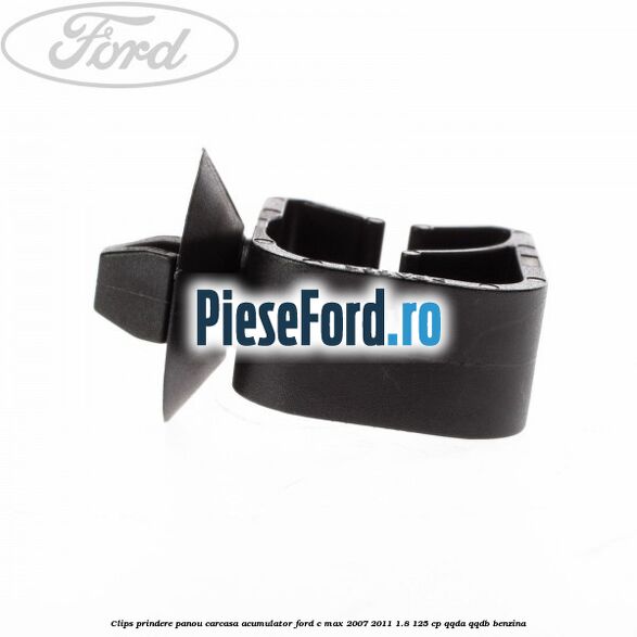Clips prindere panou carcasa acumulator Ford C-Max 2007-2011 1.8 125 cp Clips prindere panou carcasa acumulator Ford C-Max 2007-2011 1.8 125 cp QQDA, QQDB benzina