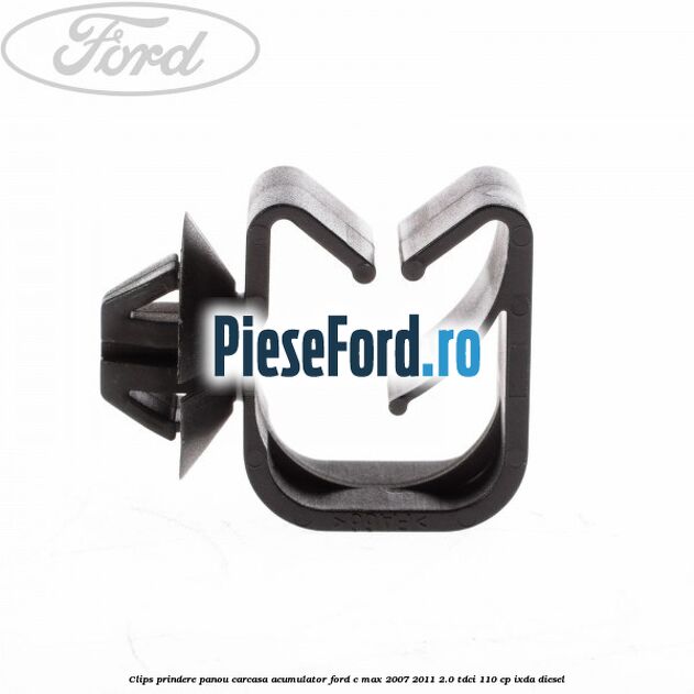 Clips prindere panou carcasa acumulator Ford C-Max 2007-2011 2.0 TDCi 110 cp IXDA diesel