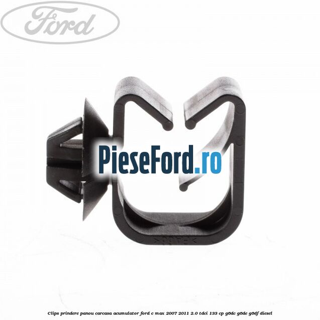 Clips prindere panou carcasa acumulator Ford C-Max 2007-2011 2.0 TDCi 133 cp G6DC, G6DE, G6DF diesel