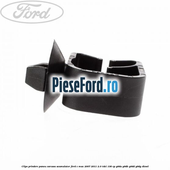 Clips prindere panou carcasa acumulator Ford C-Max 2007-2011 2.0 TDCi 136 cp G6DA, G6DB, G6DD, G6DG diesel