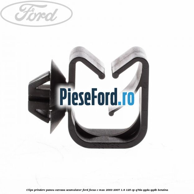 Clips prindere panou carcasa acumulator Ford Focus C-Max 2003-2007 1.8 125 cp Q7DA, QQDA, QQDB benzina