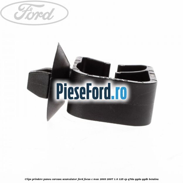 Clips prindere panou carcasa acumulator Ford Focus C-Max 2003-2007 1.8 125 cp Q7DA, QQDA, QQDB benzina
