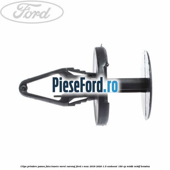 Clips prindere panou fata, bavete noroi, carenaj Ford C-Max 2016-2020 1.5 EcoBoost 150 cp M8DB, M8DF benzina