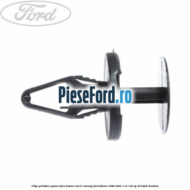 Clips prindere panou fata, bavete noroi, carenaj Ford Fiesta 1996-2001 1.0 i 52 cp Clips prindere panou fata, bavete noroi, carenaj Ford Fiesta 1996-2001 1.0 i 52 cp ZH10JRB benzina