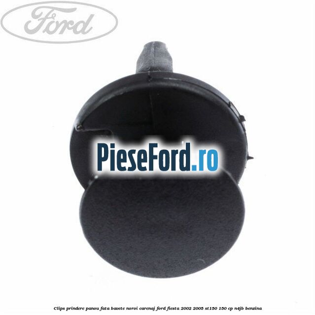 Clips prindere panou fata, bavete noroi, carenaj Ford Fiesta 2002-2005 ST150 150 cp N4JB benzina