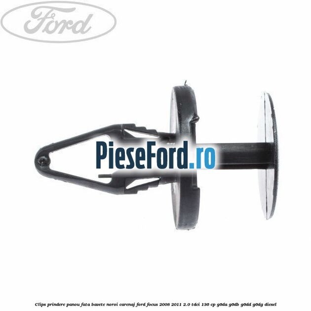 Clips prindere panou fata, bavete noroi, carenaj Ford Focus 2008-2011 2.0 TDCi 136 cp G6DA, G6DB, G6DD, G6DG diesel