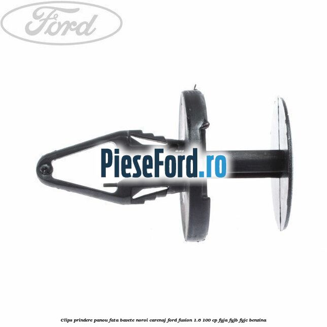 Clips prindere panou fata, bavete noroi, carenaj Ford Fusion 1.6 100 cp FYJA, FYJB, FYJC benzina