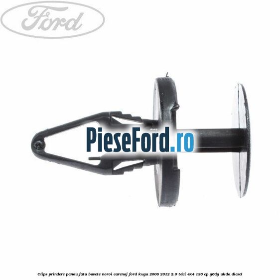 Clips prindere panou fata, bavete noroi, carenaj Ford Kuga 2008-2012 2.0 TDCi 4x4 136 cp G6DG, UKDA diesel