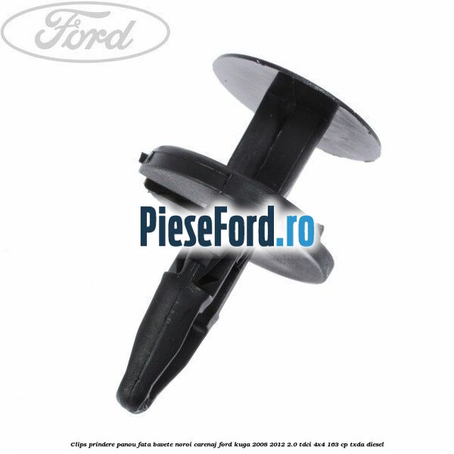 Clips prindere panou fata, bavete noroi, carenaj Ford Kuga 2008-2012 2.0 TDCI 4x4 163 cp