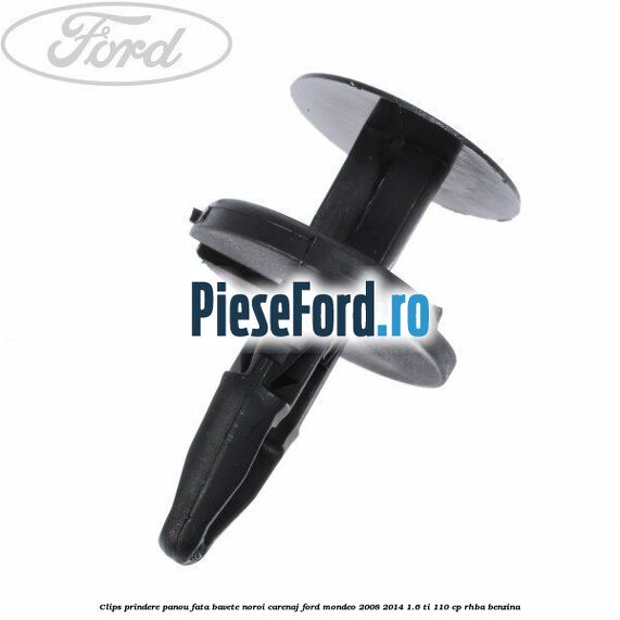 Clips prindere panou fata, bavete noroi, carenaj Ford Mondeo 2008-2014 1.6 Ti 110 cp
