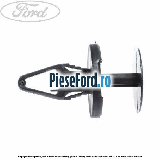 Clips prindere panou fata, bavete noroi, carenaj Ford Mustang 2015-2018 2.3 EcoBoost 314 cp Clips prindere panou fata, bavete noroi, carenaj Ford Mustang 2015-2018 2.3 EcoBoost 314 cp N38H, N48H benzina