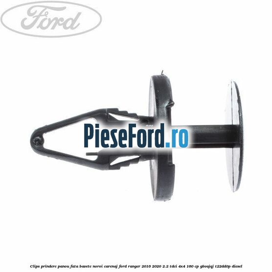 Clips prindere panou fata, bavete noroi, carenaj Ford Ranger 2016-2020 2.2 TDCi 4x4 160 cp Clips prindere panou fata, bavete noroi, carenaj Ford Ranger 2016-2020 2.2 TDCi 4x4 160 cp GBVAJQJ, T22DD0P diesel