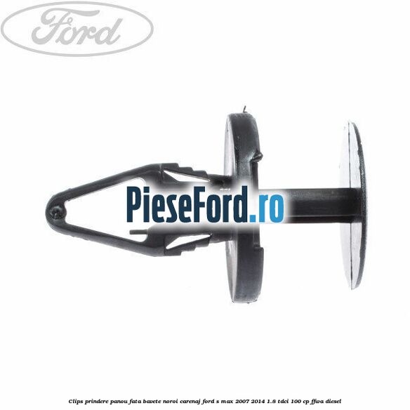 Clips prindere panou fata, bavete noroi, carenaj Ford S-Max 2007-2014 1.8 TDCi 100 cp FFWA diesel