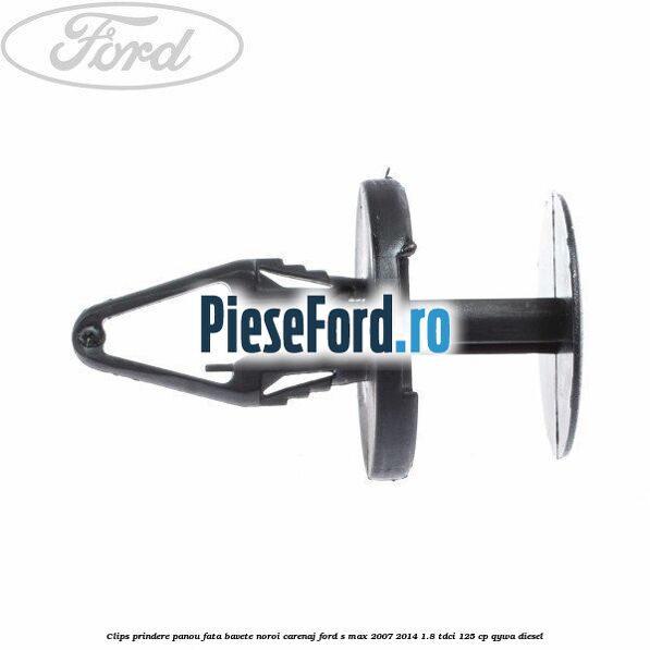Clips prindere panou fata, bavete noroi, carenaj Ford S-Max 2007-2014 1.8 TDCi 125 cp Clips prindere panou fata, bavete noroi, carenaj Ford S-Max 2007-2014 1.8 TDCi 125 cp QYWA diesel