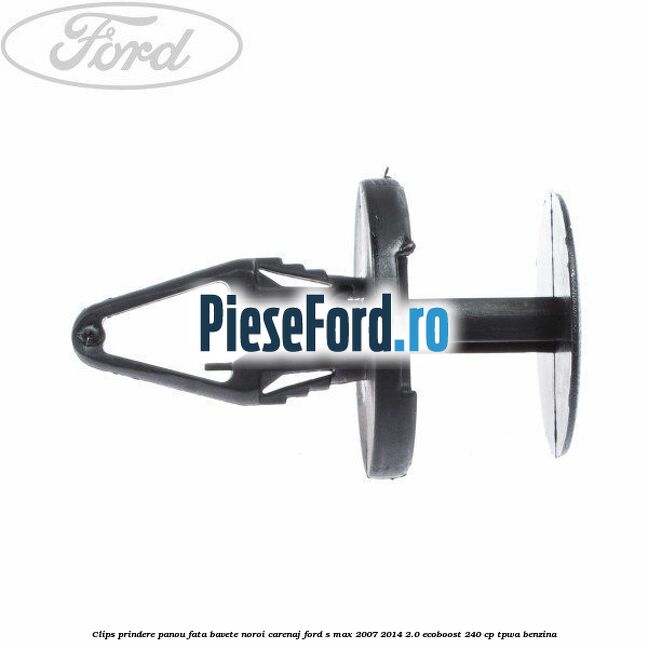 Clips prindere panou fata, bavete noroi, carenaj Ford S-Max 2007-2014 2.0 EcoBoost 240 cp Clips prindere panou fata, bavete noroi, carenaj Ford S-Max 2007-2014 2.0 EcoBoost 240 cp TPWA benzina