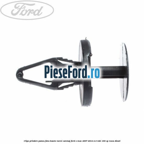 Clips prindere panou fata, bavete noroi, carenaj Ford S-Max 2007-2014 2.0 TDCi 163 cp Clips prindere panou fata, bavete noroi, carenaj Ford S-Max 2007-2014 2.0 TDCi 163 cp TXWA diesel
