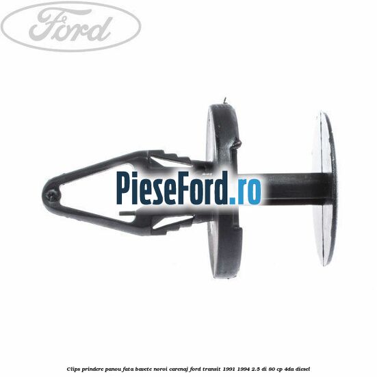 Clips prindere panou fata, bavete noroi, carenaj Ford Transit 1991-1994 2.5 DI 80 cp 4DA diesel