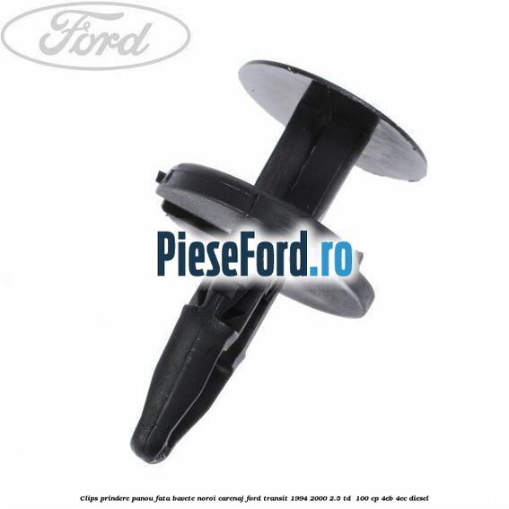 Clips prindere panou fata, bavete noroi, carenaj Ford Transit 1994-2000 2.5 TD  100 cp