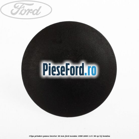 Clips prindere panou interior 30 mm Ford Mondeo 1996-2000 1.6 i 90 cp Clips prindere panou interior 30 mm Ford Mondeo 1996-2000 1.6 i 90 cp L1J benzina