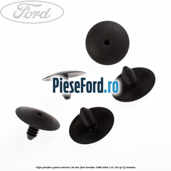 Clips prindere panou interior 30 mm Ford Mondeo 1996-2000 1.6 i 90 cp Clips prindere panou interior 30 mm Ford Mondeo 1996-2000 1.6 i 90 cp L1J benzina