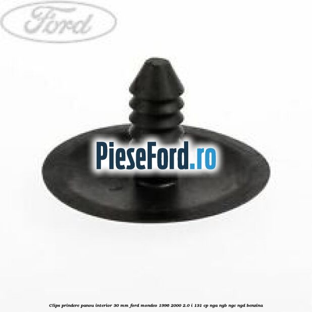 Clips prindere panou interior 30 mm Ford Mondeo 1996-2000 2.0 i 131 cp NGA, NGB, NGC, NGD benzina