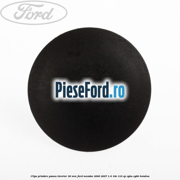 Clips prindere panou interior 30 mm Ford Mondeo 2000-2007 1.8 16V 110 cp CGBA, CGBB benzina