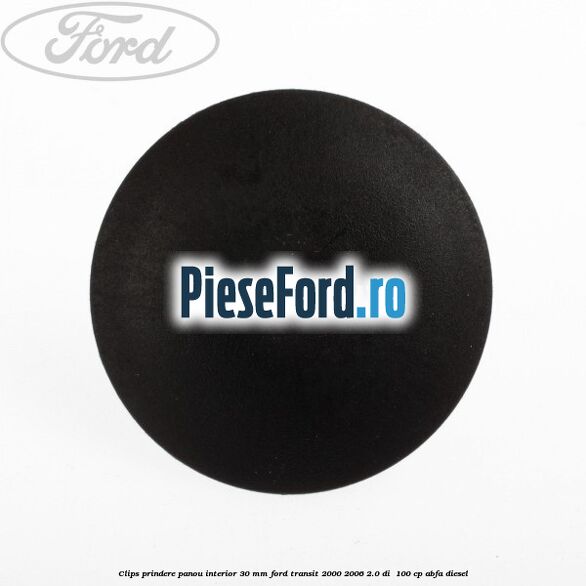Clips prindere panou interior 30 mm Ford Transit 2000-2006 2.0 DI  100 cp ABFA diesel