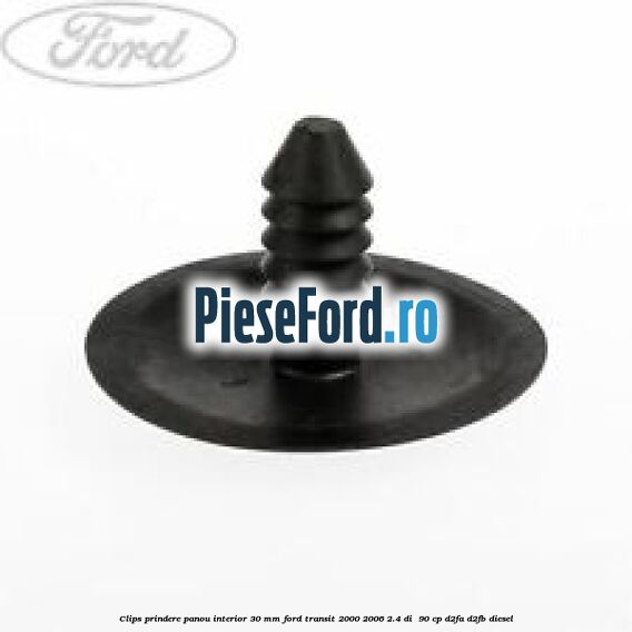 Clips prindere panou interior 30 mm Ford Transit 2000-2006 2.4 DI  90 cp