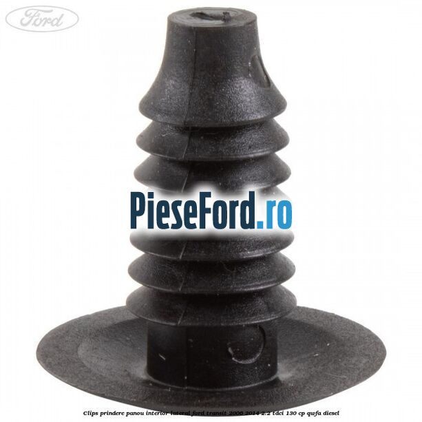 Clips prindere panou interior lateral Ford Transit 2006-2014 2.2 TDCi 130 cp QWFA diesel