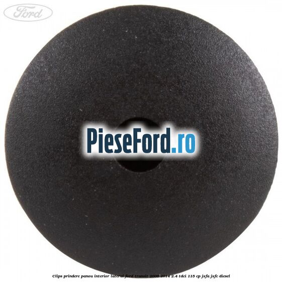 Clips prindere panou interior lateral Ford Transit 2006-2014 2.4 TDCi 115 cp JXFA, JXFC diesel