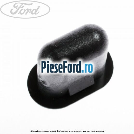 Clips prindere panou lateral Ford Mondeo 1993-1996 1.8 4x4 115 cp RKA benzina