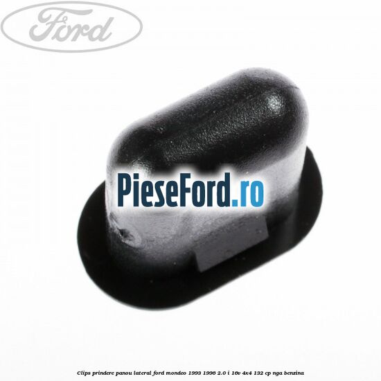 Clips prindere panou lateral Ford Mondeo 1993-1996 2.0 i 16V 4x4 132 cp NGA benzina